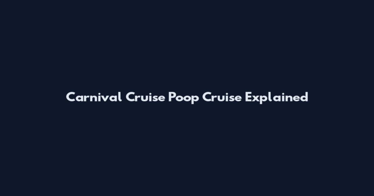 Carnival Cruise Poop Cruise Explained