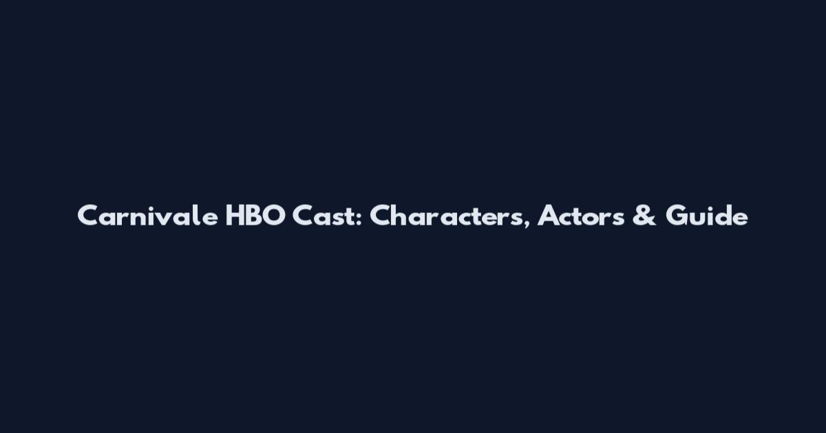 Carnivale HBO Cast: Characters, Actors & Guide