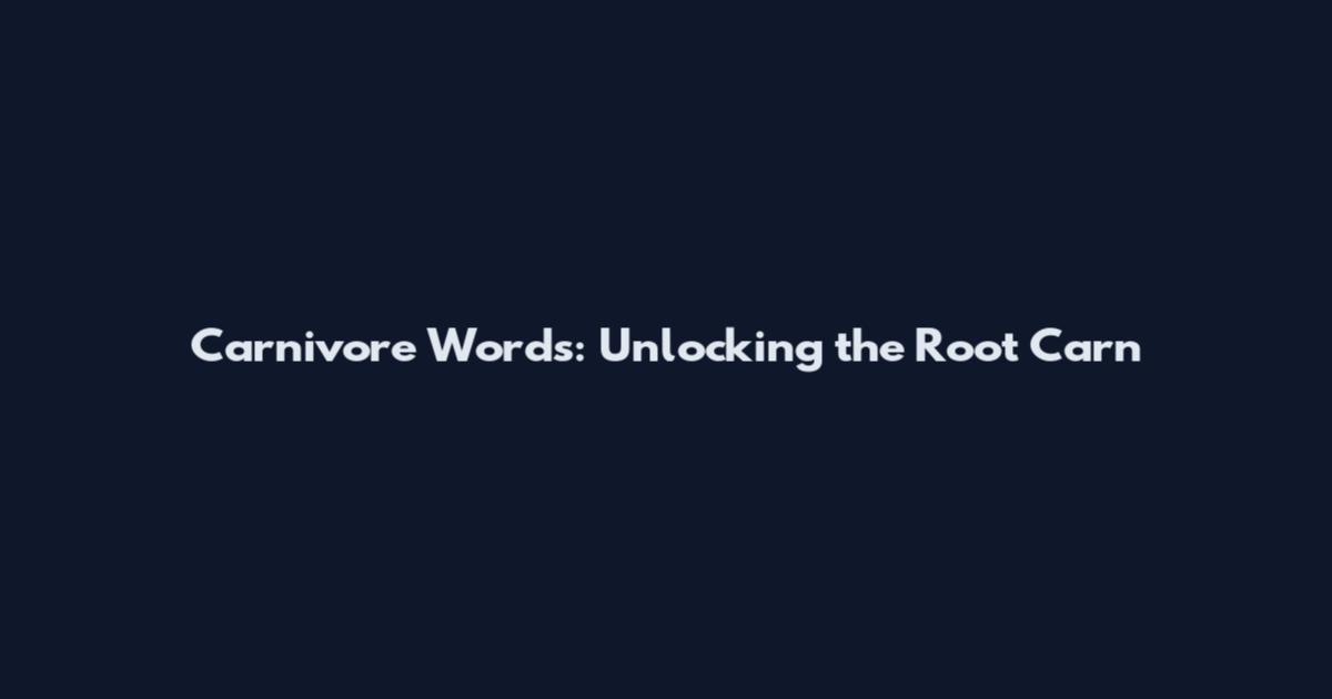 Carnivore Words: Unlocking the Root Carn