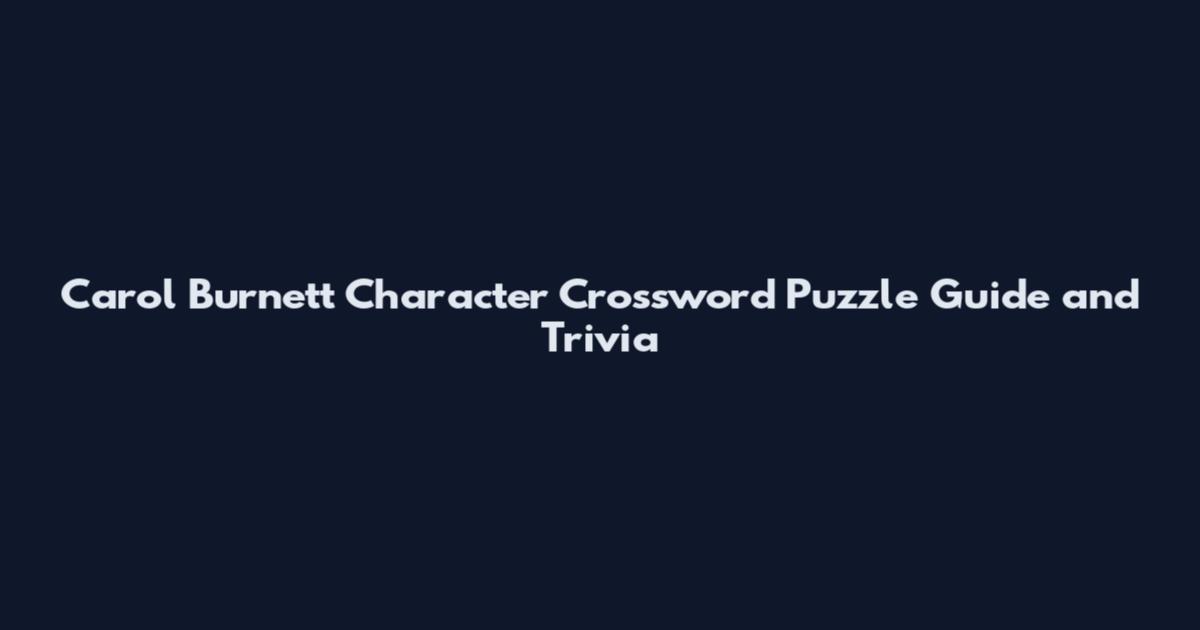 Carol Burnett Character Crossword Puzzle Guide and Trivia