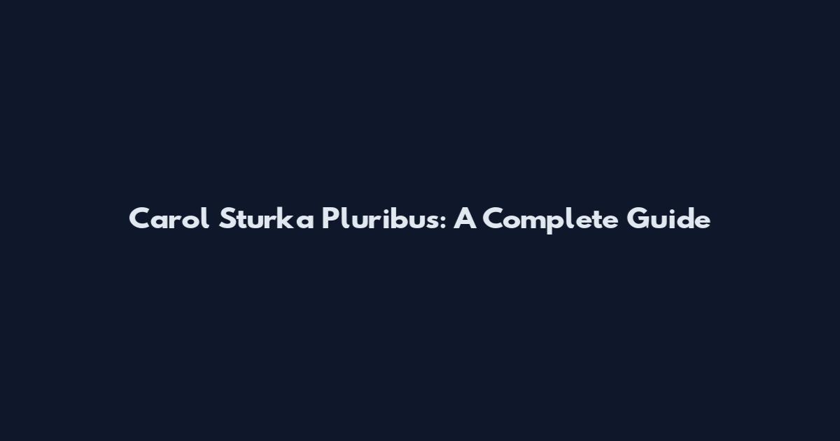 Carol Sturka Pluribus: A Complete Guide