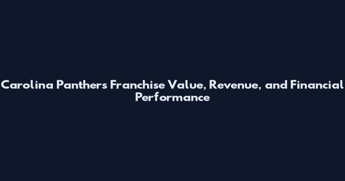 Carolina Panthers Franchise Value, Revenue, and Financial Performance