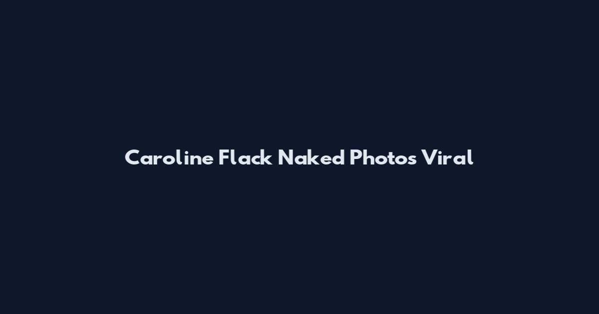 Caroline Flack Naked Photos Viral