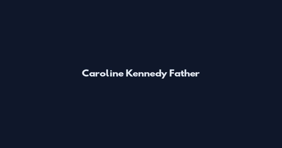 Caroline Kennedy Father