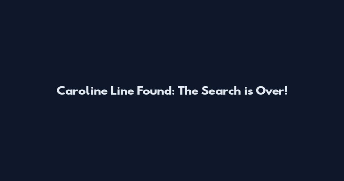 Caroline Line Found: The Search is Over!