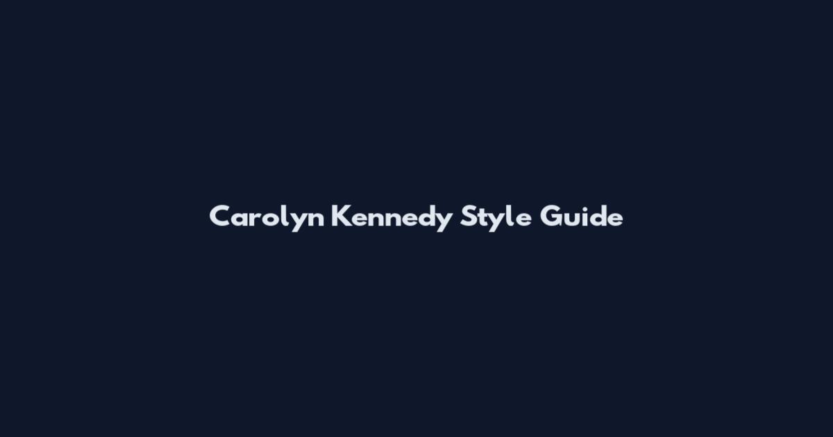 Carolyn Kennedy Style Guide
