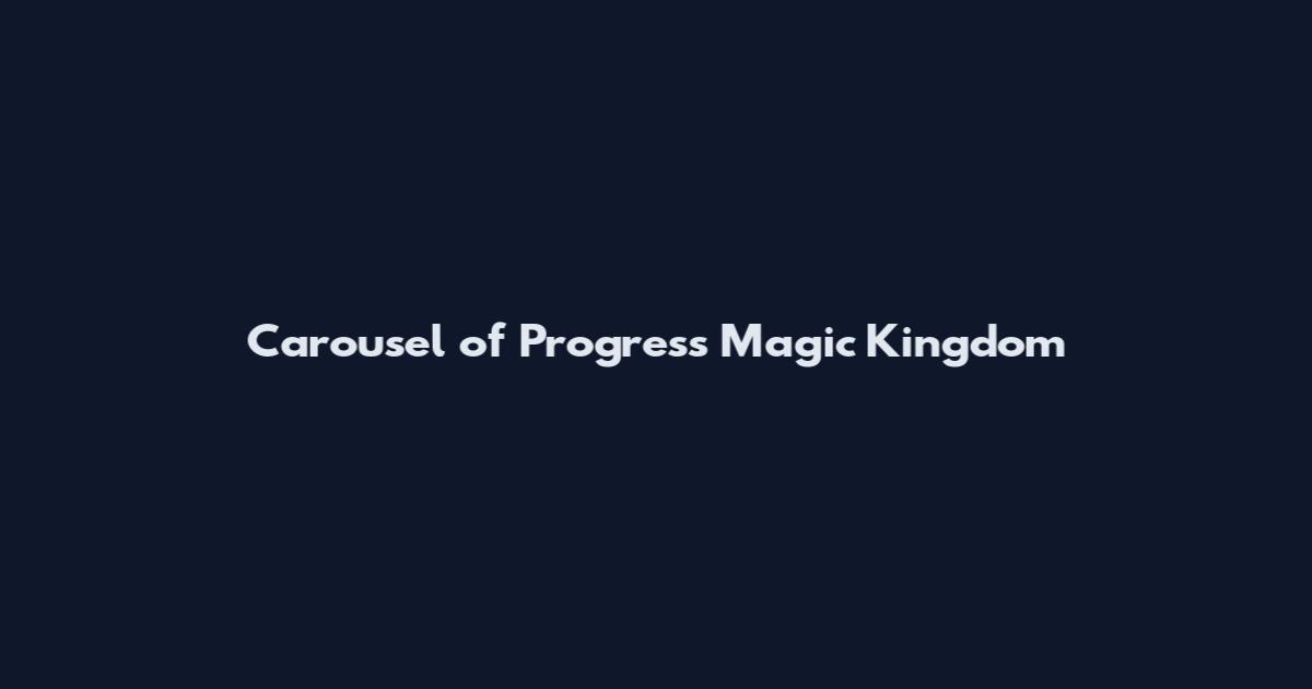 Carousel of Progress Magic Kingdom