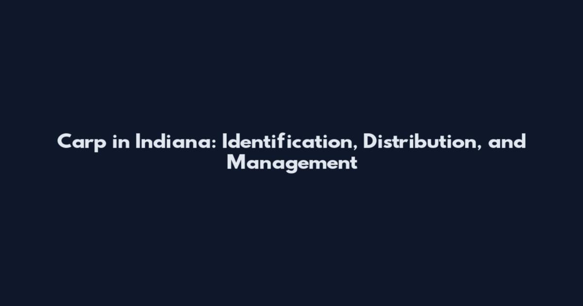 Carp in Indiana: Identification, Distribution, and Management