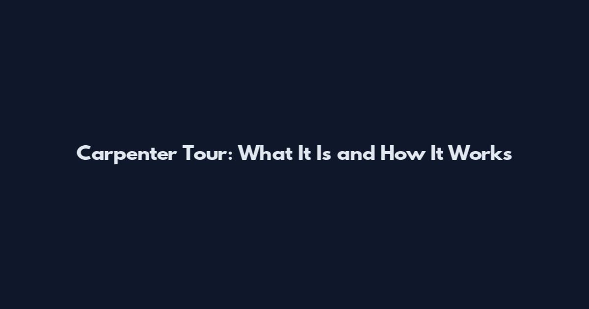 Carpenter Tour: What It Is and How It Works