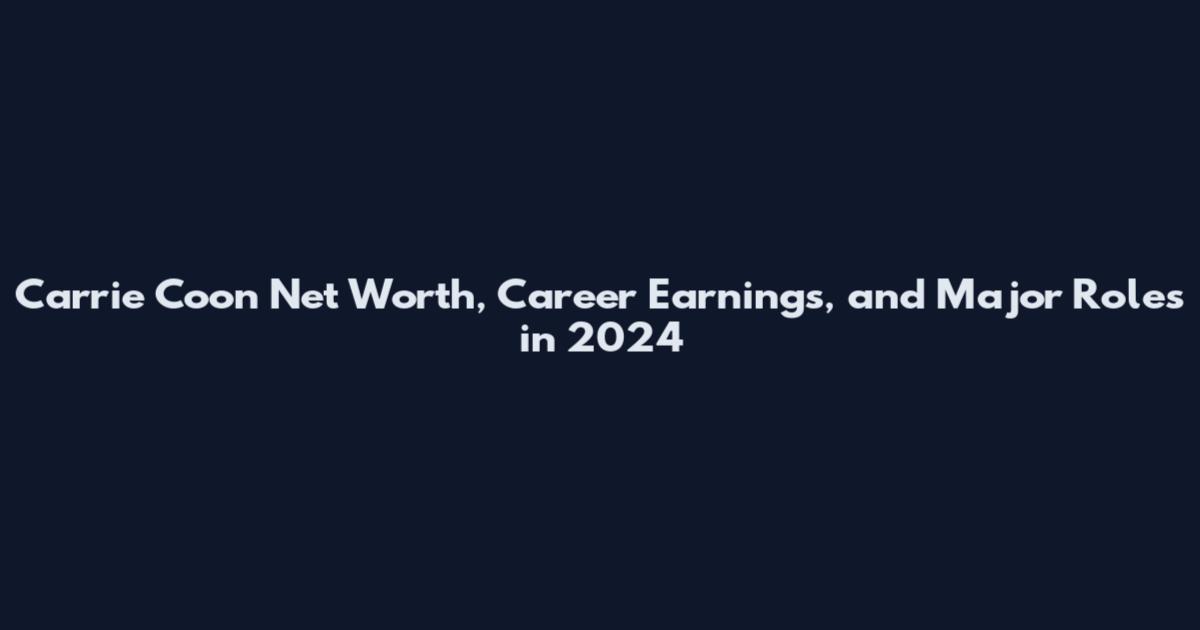 Carrie Coon Net Worth, Career Earnings, and Major Roles in 2024