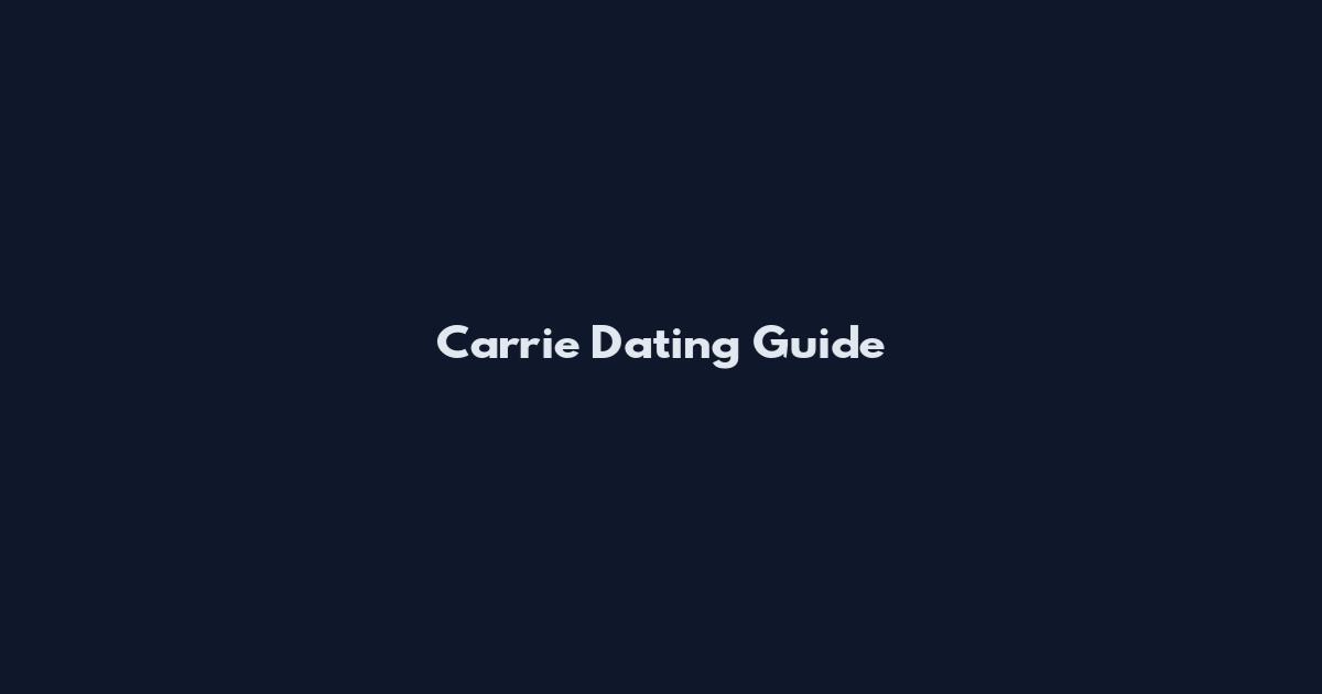 Carrie Dating Guide