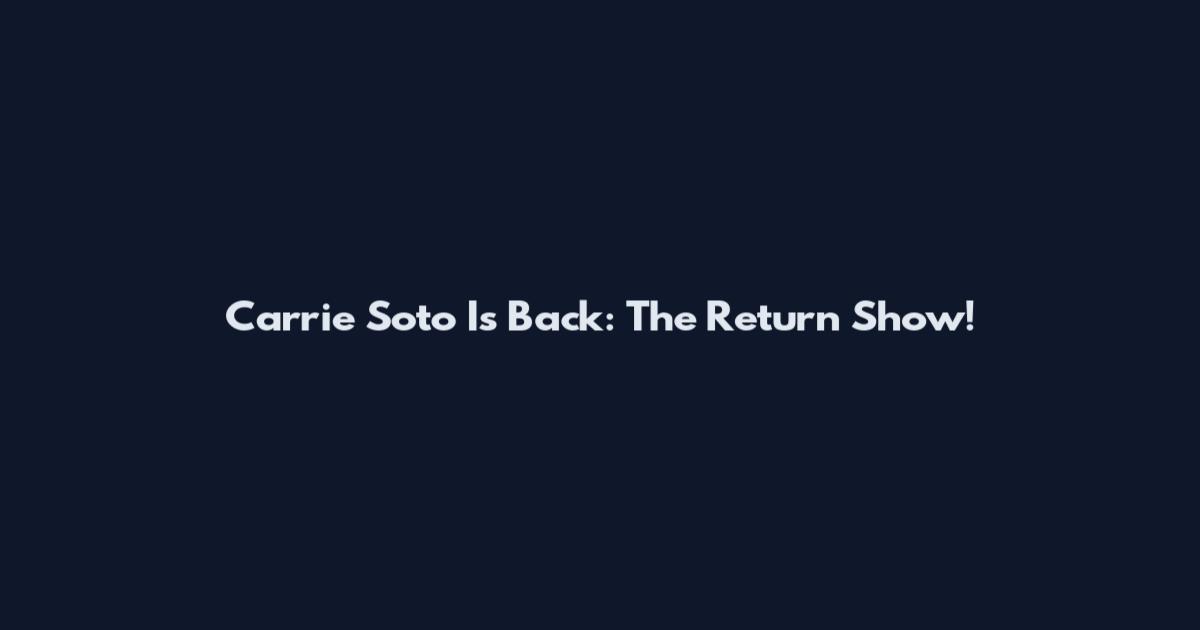 Carrie Soto Is Back: The Return Show!