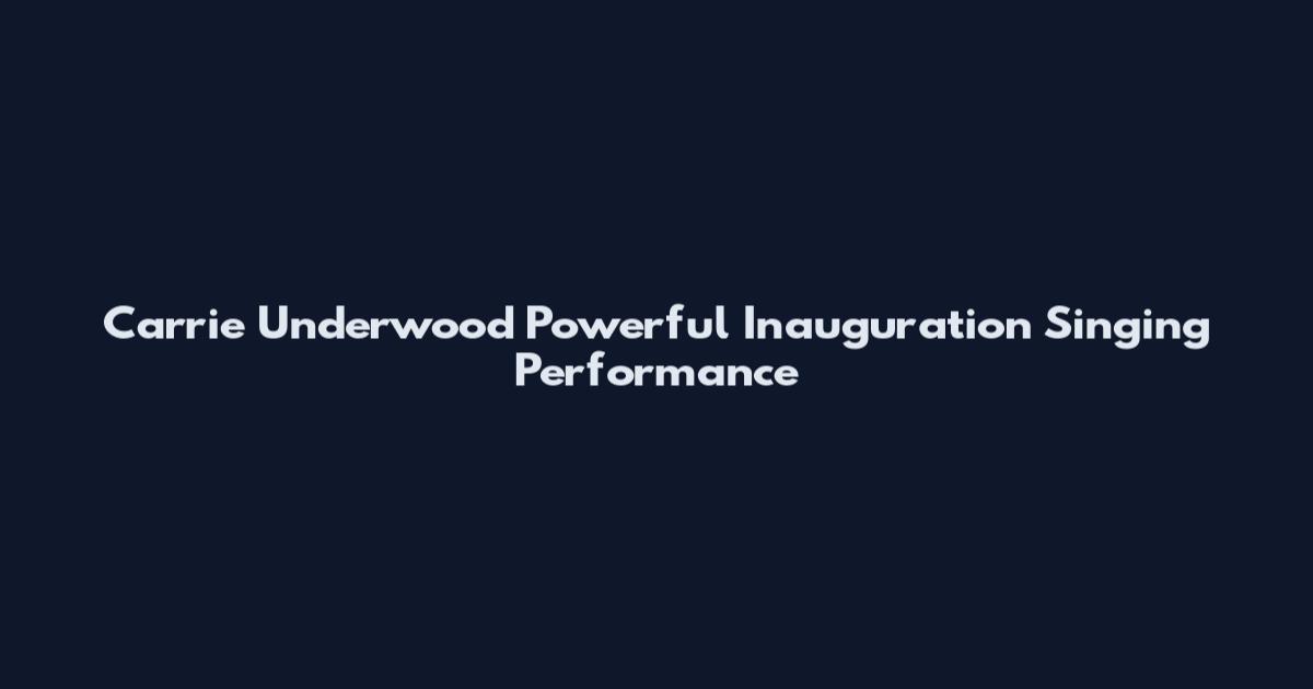 Carrie Underwood Powerful Inauguration Singing Performance