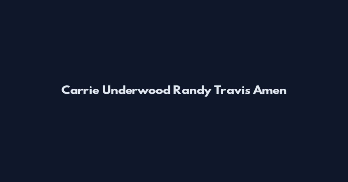Carrie Underwood Randy Travis Amen