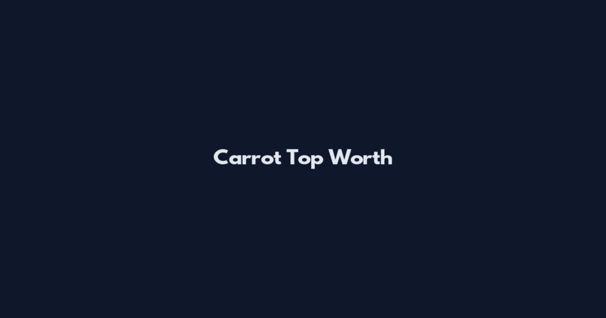 Carrot Top Worth