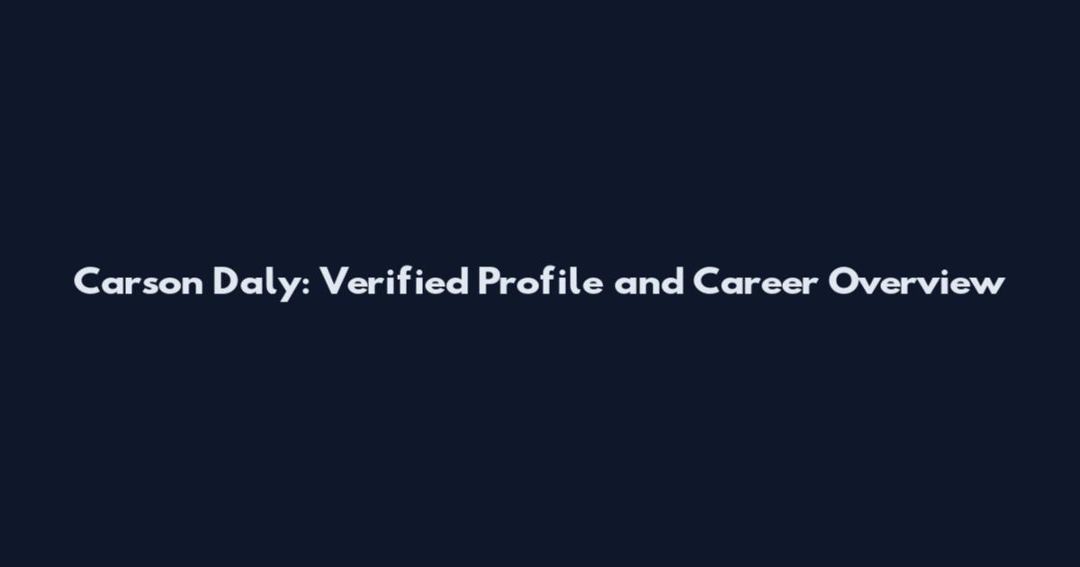 Carson Daly: Verified Profile and Career Overview