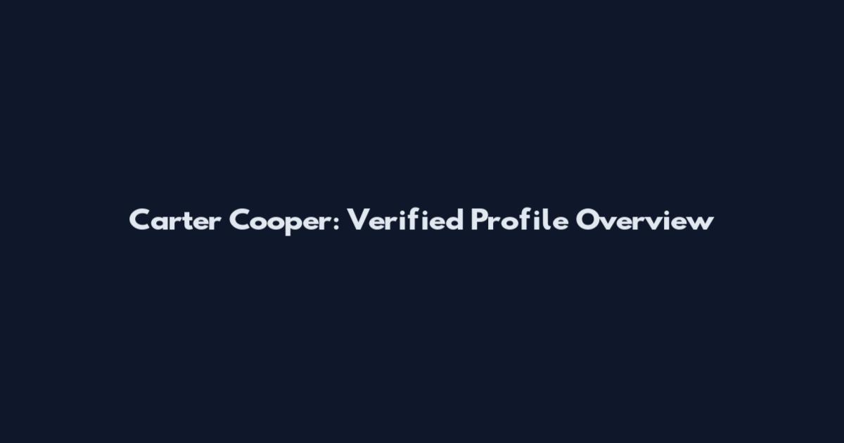 Carter Cooper: Verified Profile Overview
