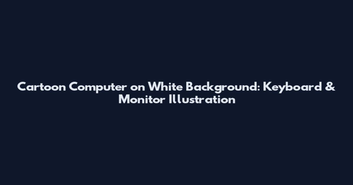 Cartoon Computer on White Background: Keyboard & Monitor Illustration