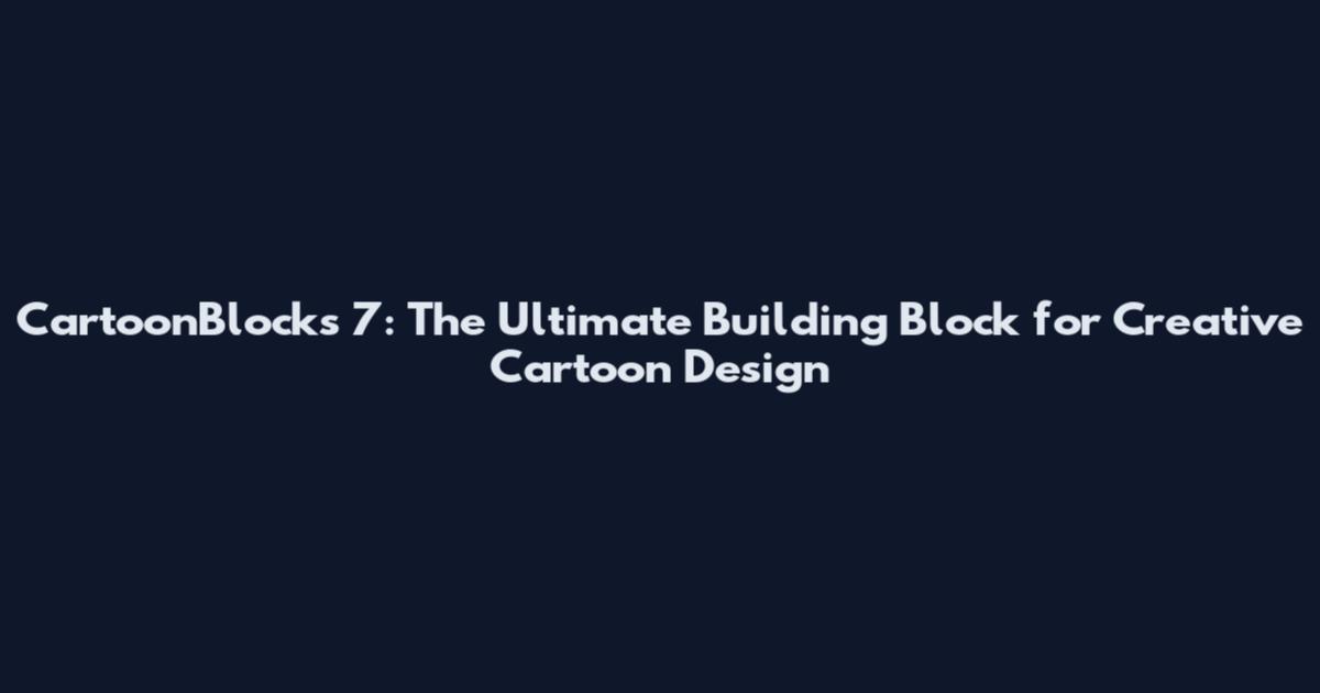 CartoonBlocks 7: The Ultimate Building Block for Creative Cartoon Design