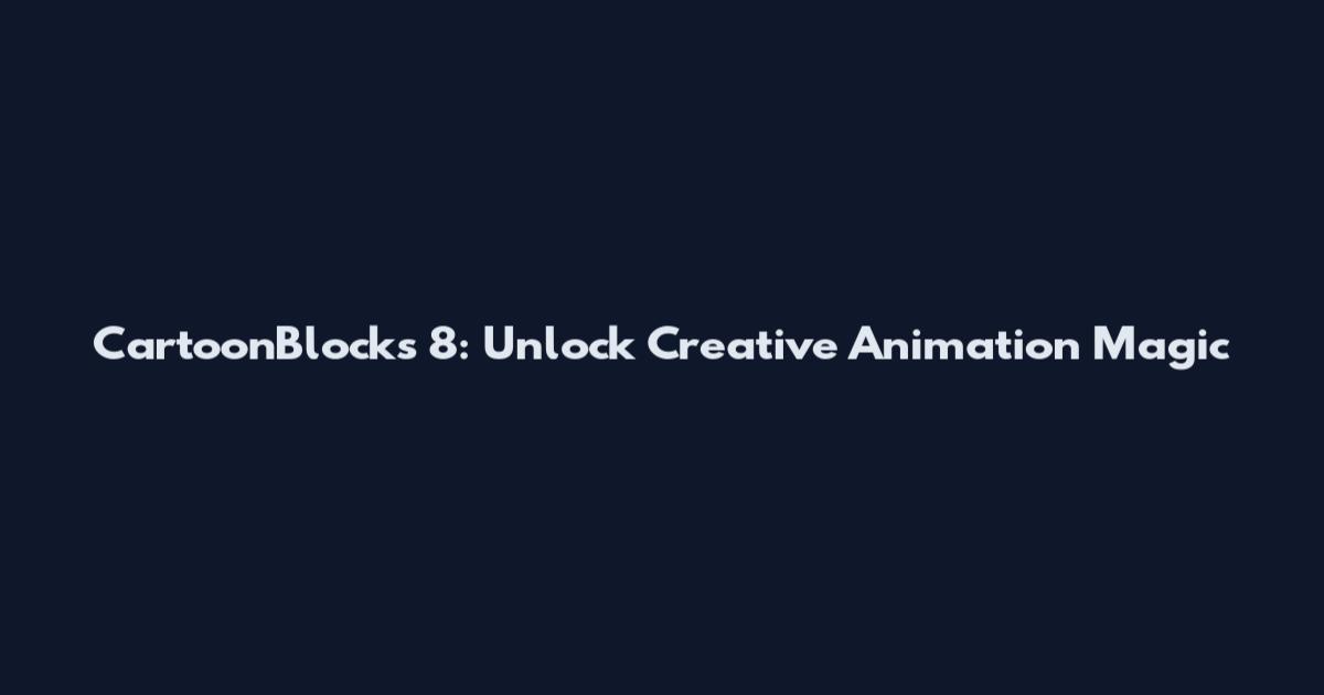 CartoonBlocks 8: Unlock Creative Animation Magic