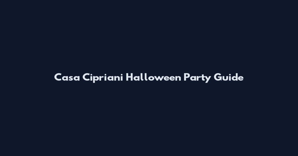 Casa Cipriani Halloween Party Guide