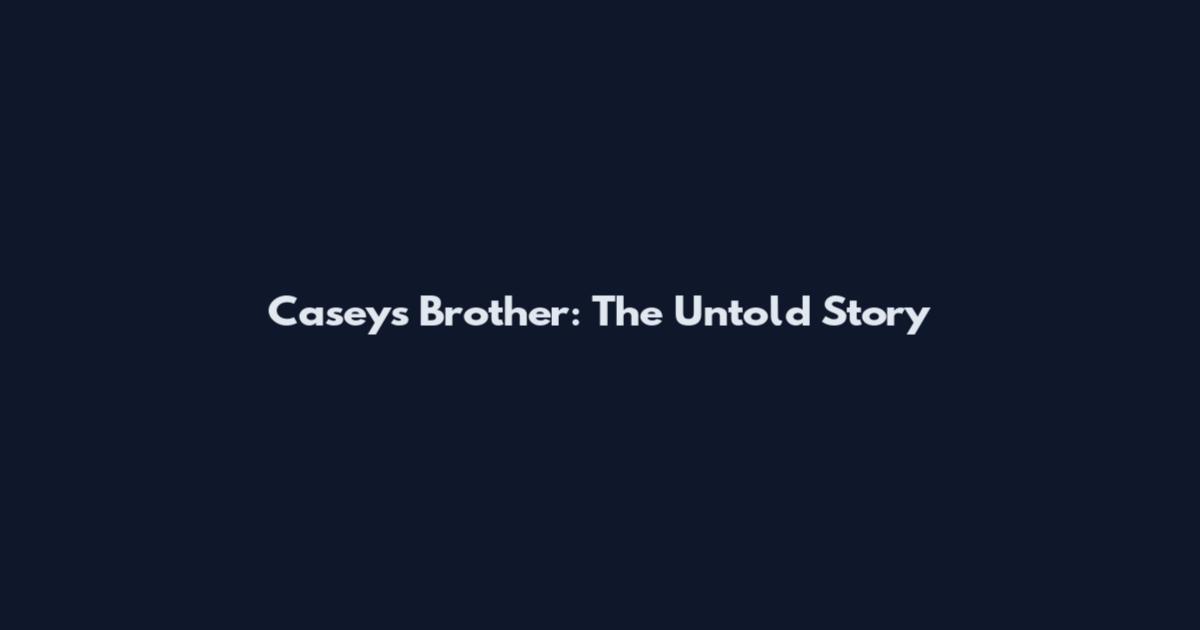 Casey's Brother: The Untold Story