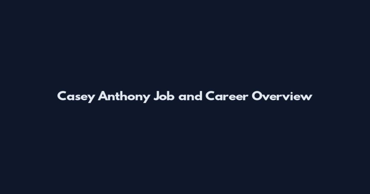 Casey Anthony Job and Career Overview