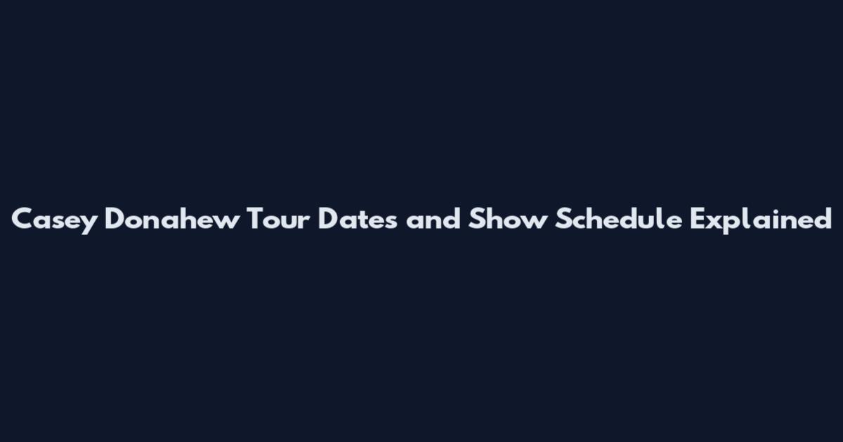 Casey Donahew Tour Dates and Show Schedule Explained