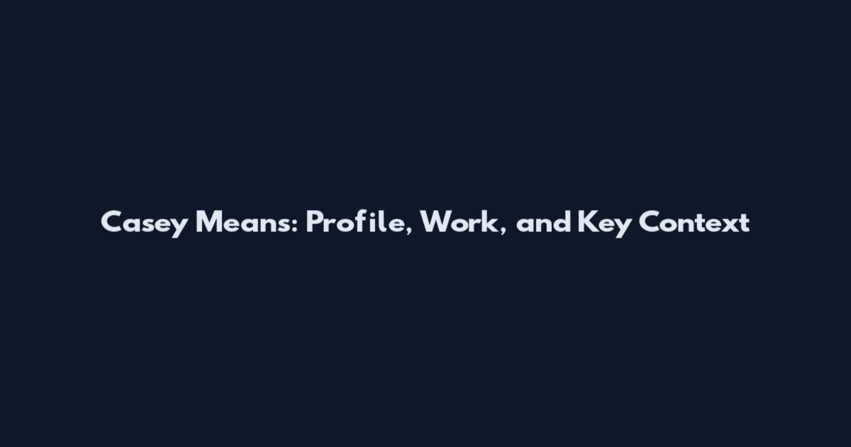Casey Means: Profile, Work, and Key Context