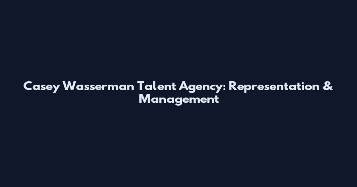 Casey Wasserman Talent Agency: Representation & Management