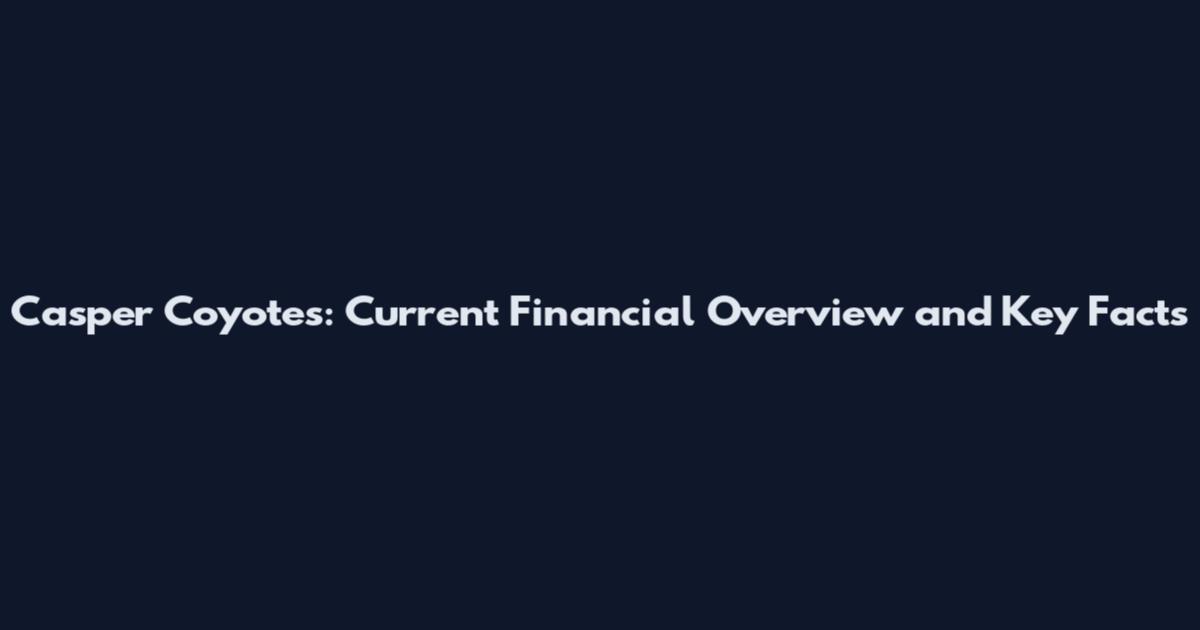 Casper Coyotes: Current Financial Overview and Key Facts