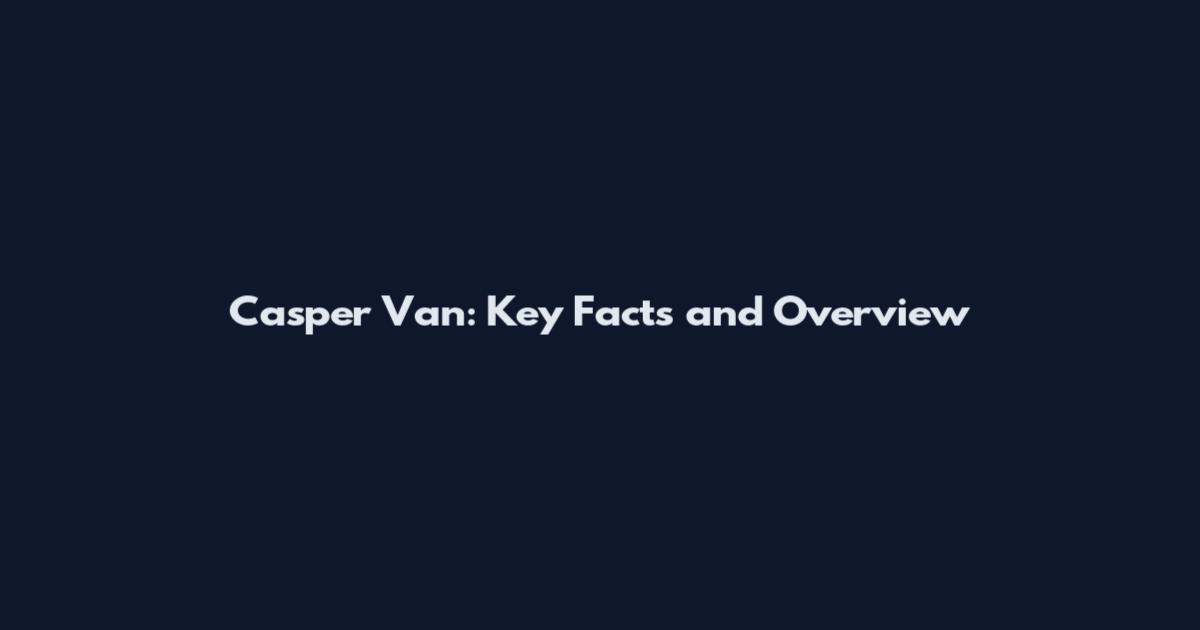 Casper Van: Key Facts and Overview