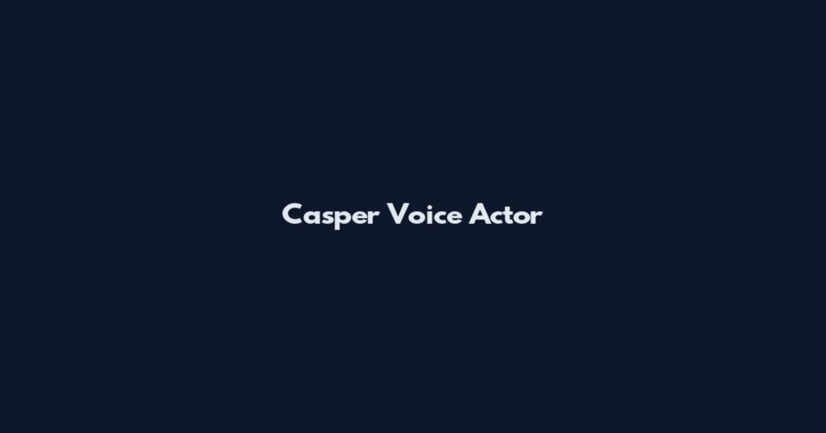 Casper Voice Actor