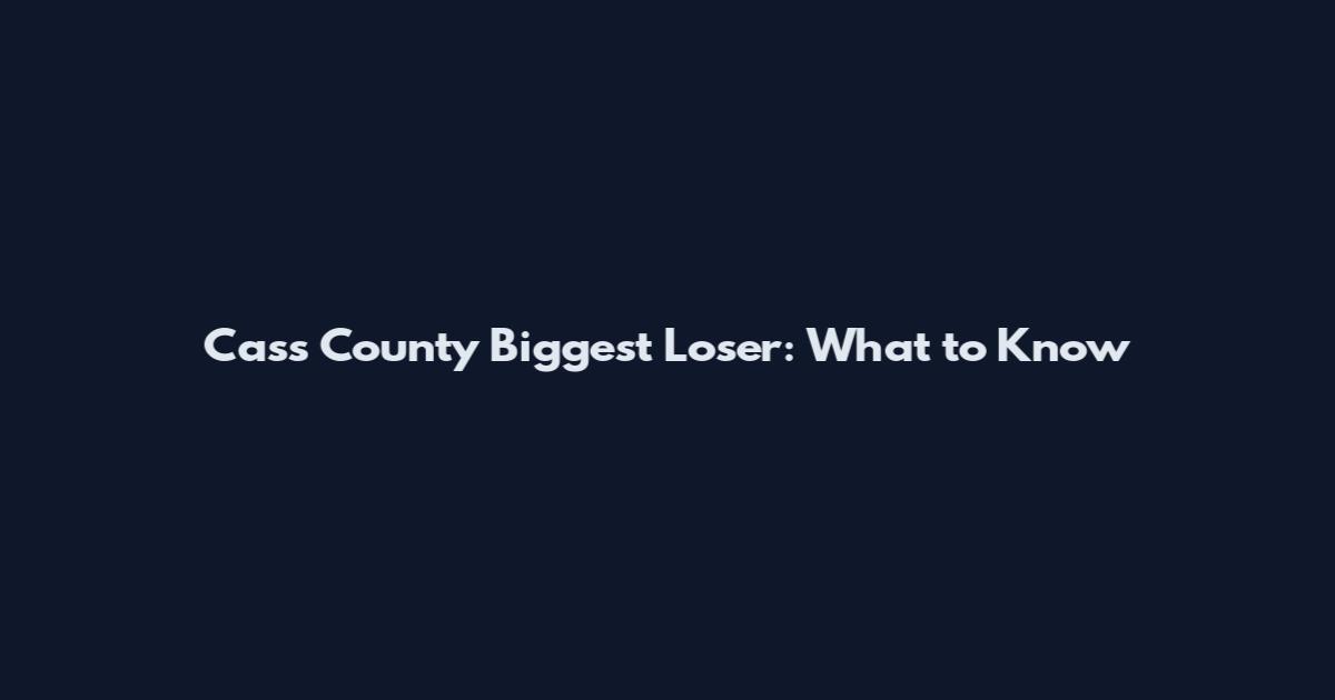 Cass County Biggest Loser: What to Know