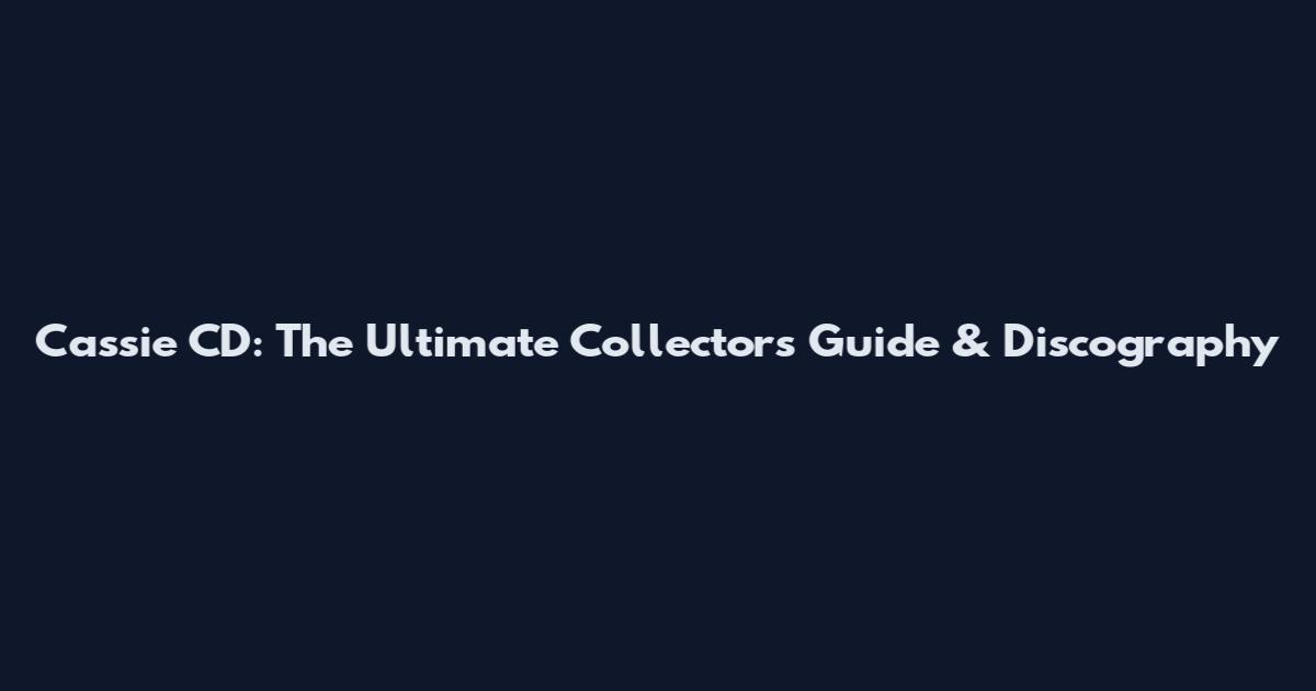 Cassie CD: The Ultimate Collector's Guide & Discography