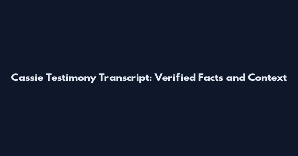 Cassie Testimony Transcript: Verified Facts and Context