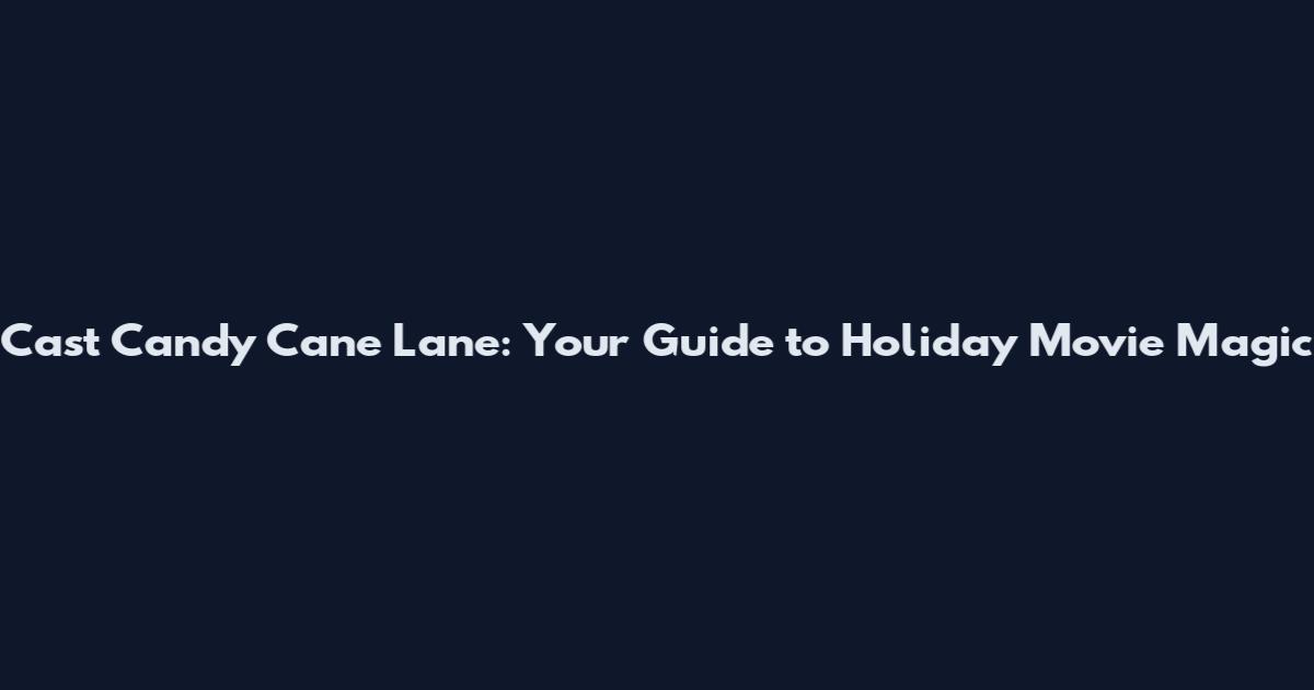 Cast Candy Cane Lane: Your Guide to Holiday Movie Magic