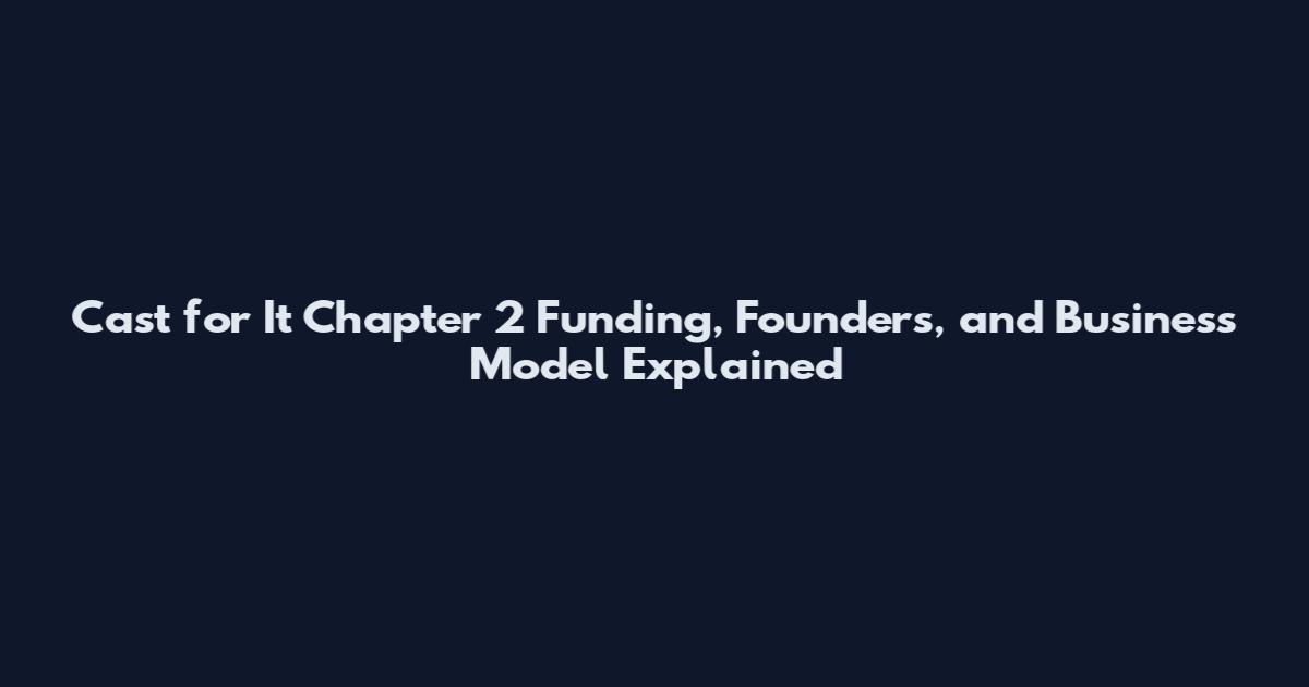 Cast for It Chapter 2 Funding, Founders, and Business Model Explained