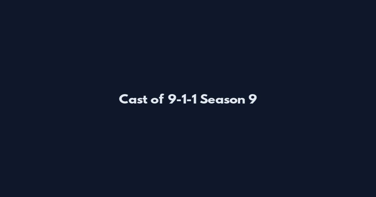 Cast of 9-1-1 Season 9