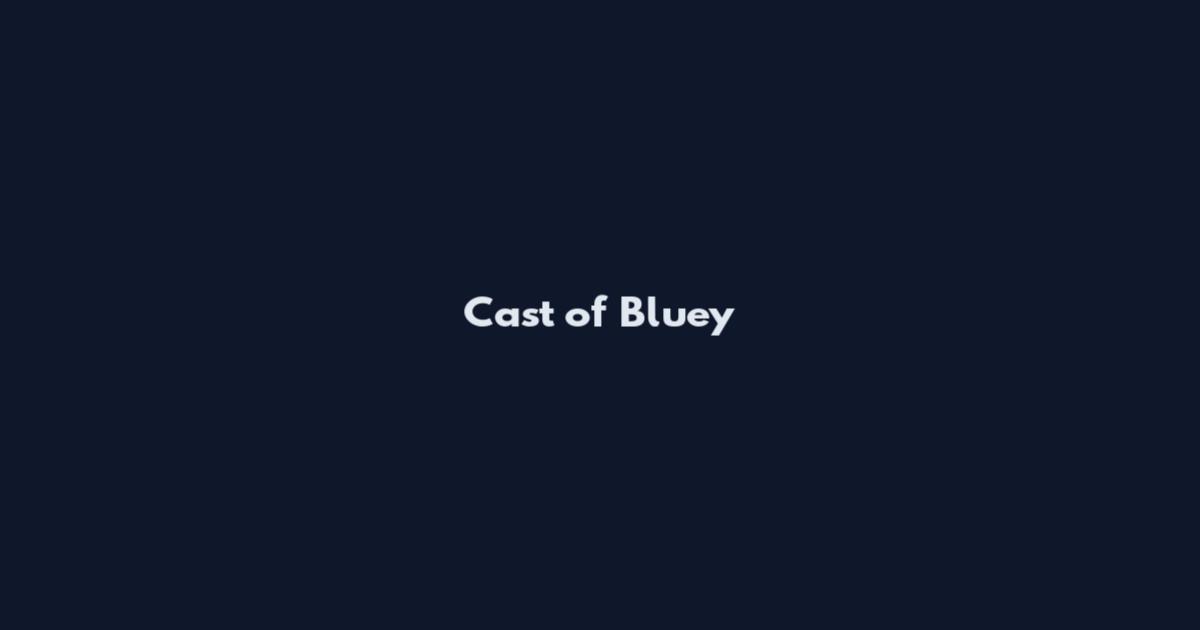 Cast of Bluey