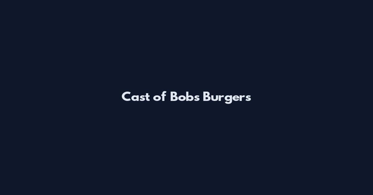 Cast of Bob's Burgers
