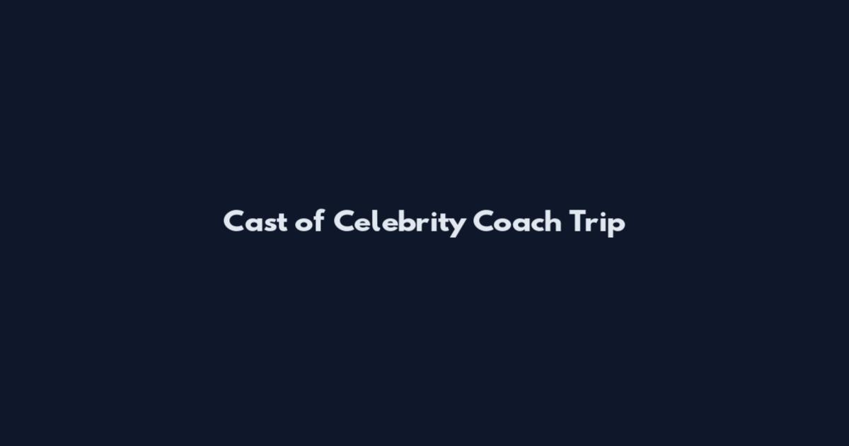 Cast of Celebrity Coach Trip