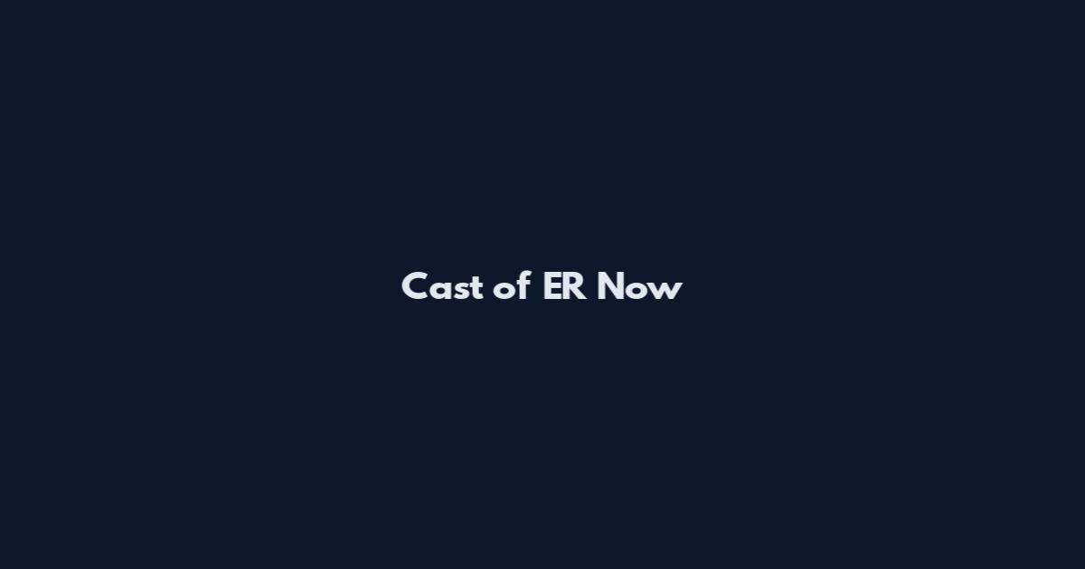 Cast of ER Now
