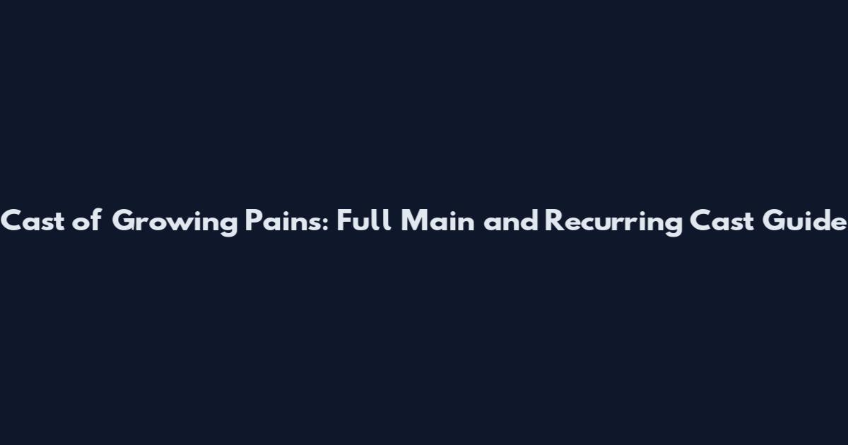 Cast of Growing Pains: Full Main and Recurring Cast Guide