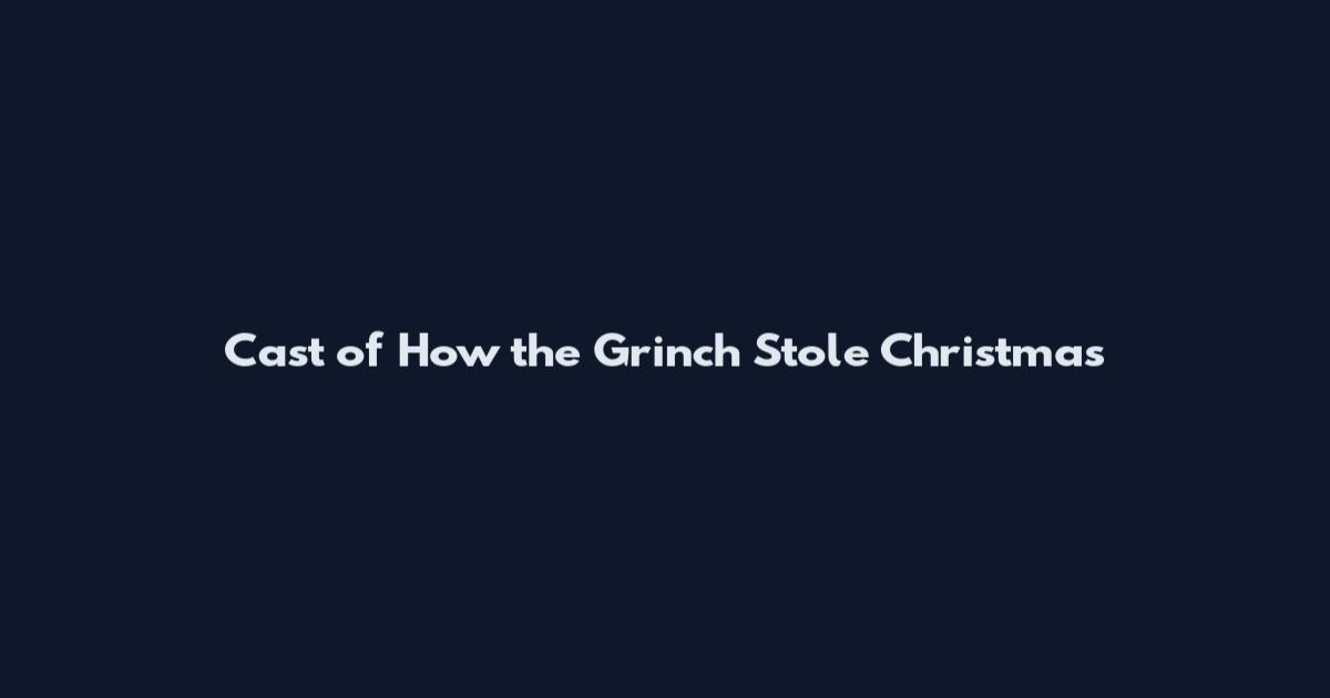 Cast of How the Grinch Stole Christmas