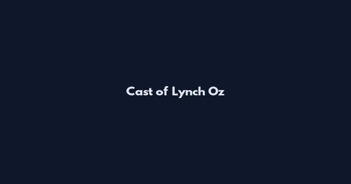 Cast of Lynch Oz