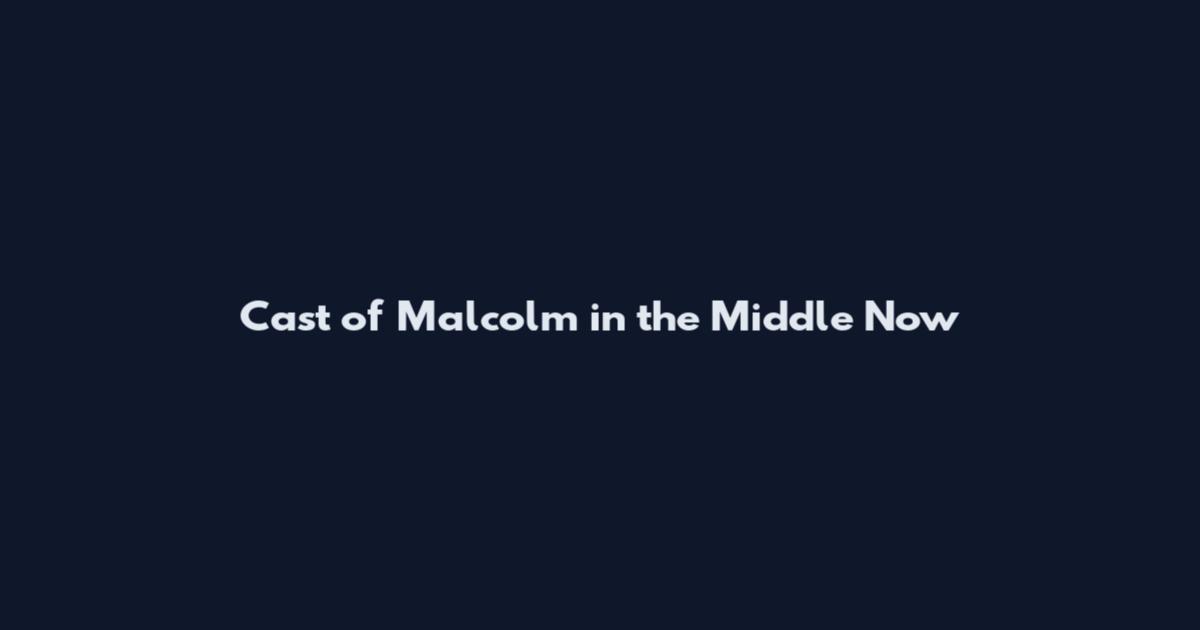 Cast of Malcolm in the Middle Now