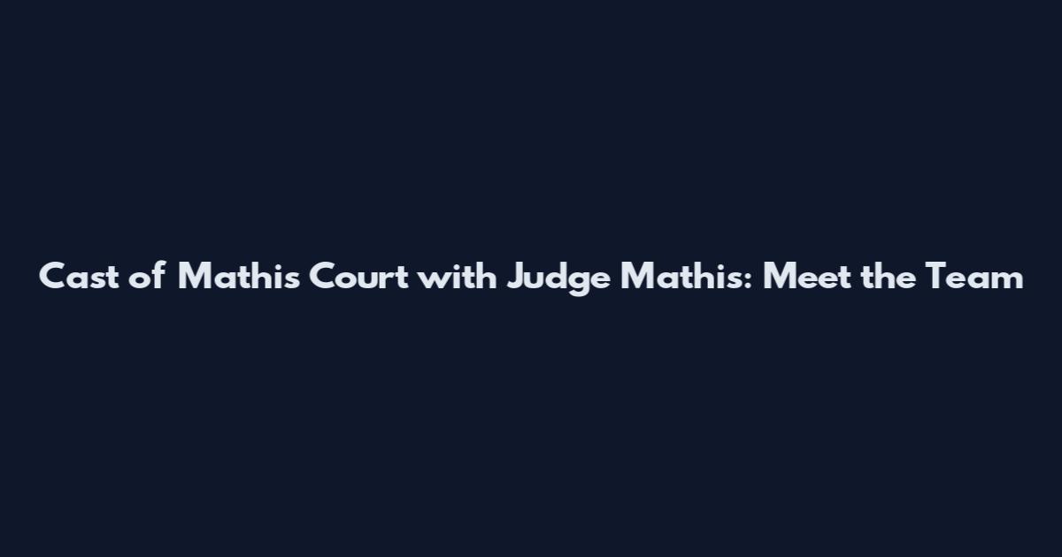 Cast of Mathis Court with Judge Mathis: Meet the Team
