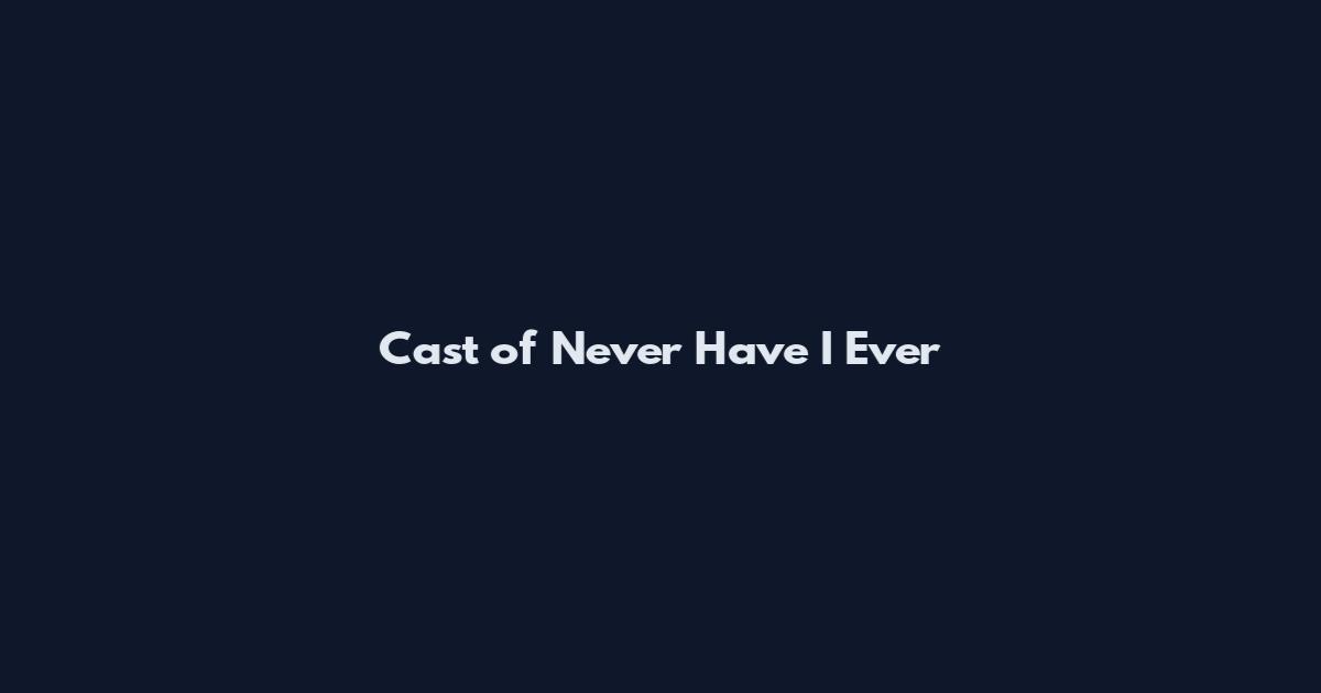 Cast of Never Have I Ever