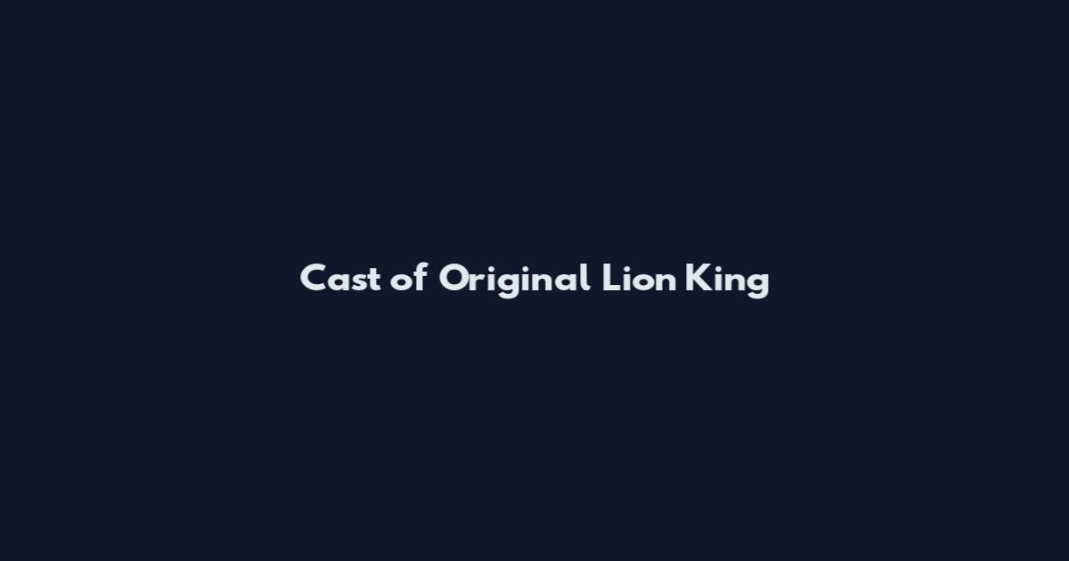 Cast of Original Lion King